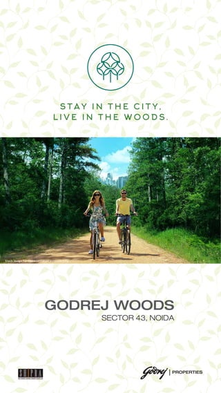 S T AY I N T H E C I T Y ,
L I V E I N T H E W O O D S .
GODREJ WOODS
SECTOR 43, NOIDA
Stock image for representation purpose only.
 