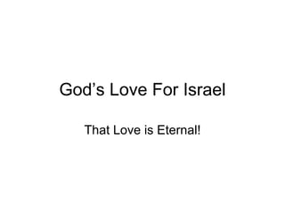 God’s Love For Israel That Love is Eternal! 