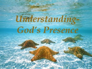 Understanding- God’s Presence 
