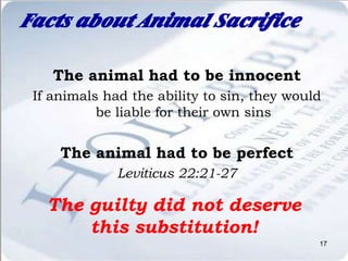 God’s Grace and Mercy<br />God allows the price to be paid by an innocent representative<br />Animal sacrifices made atone...