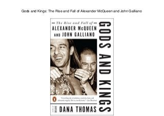 Gods and Kings: The Rise and Fall of Alexander McQueen and John Galliano
 