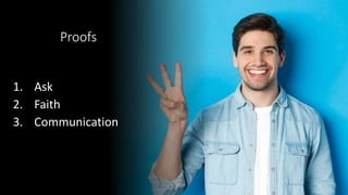 Proofs
1. Ask
2. Faith
3. Communication
14
 