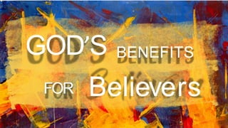 BelieversFOR
GOD’S BENEFITS
 
