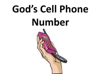 God’s Cell Phone
Number
 