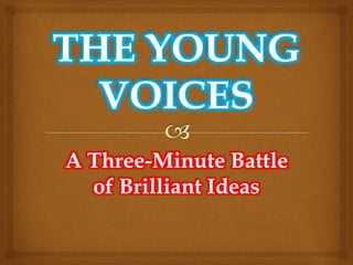 A Three-Minute Battle
of Brilliant Ideas
 