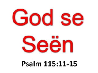 Psalm 115:11-15
 