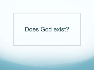 Does God exist?
 