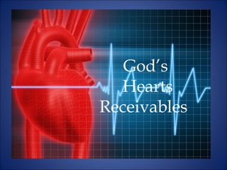 God’s
Hearts
Receivables
 