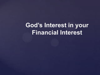 God’s Interest in your
 Financial Interest
 