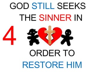 GOD  STILL  SEEKS THE  SINNER  IN  ORDER TO  RESTORE HIM 4 