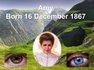 Amy
Born 16 December 1867
 