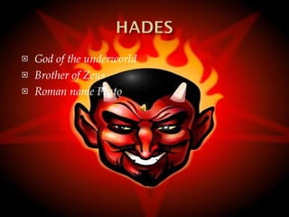 God of the underworld Brother of Zeus Roman name Pluto 