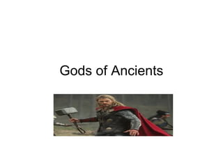 Gods of Ancients

 