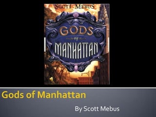 Gods of Manhattan By Scott Mebus 