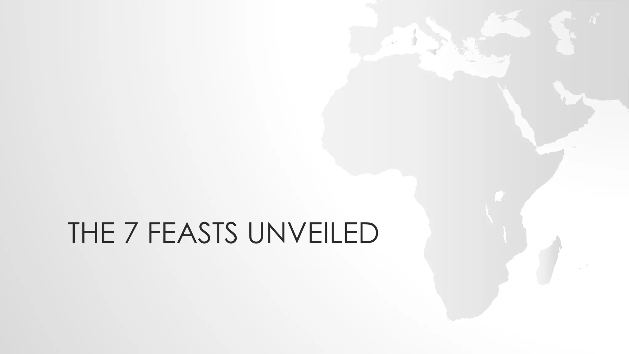 THE 7 FEASTS UNVEILED
 
