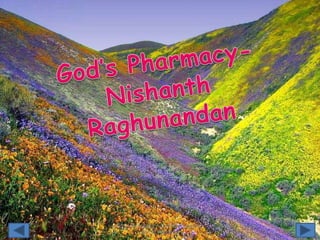 God’s Pharmacy – B.H Raghunandan
                                   1
          and M.Nishanth
 