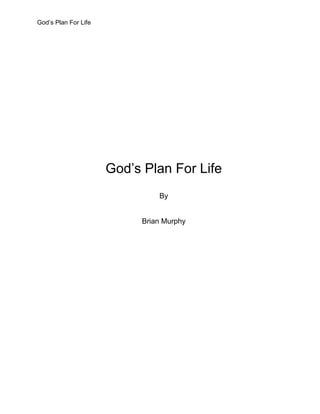 God’s Plan For Life
God’s Plan For Life
By
Brian Murphy
 