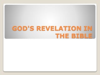 GOD'S REVELATION IN
THE BIBLE
 