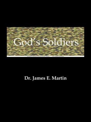God’s Soldiers


  Dr. James E. Martin
 