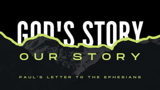 God's Story Our Story_Ephesians 1.1-2 and Acts 19.pptx