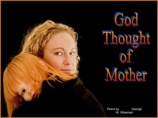 ♫  Turn on your speakers! CLICK TO ADVANCE SLIDES Tommy's Window Slideshow God Thought  of  Mother  Poem by  George W. Wiseman 