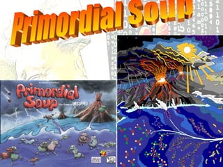 Primordial Soup