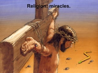 Religion: miracles.