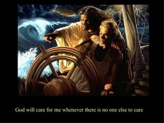 God will care for me whenever there is no one else to care   