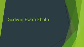 Godwin Ewah Ebolo
 