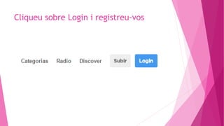 Cliqueu sobre Login i registreu-vos
 