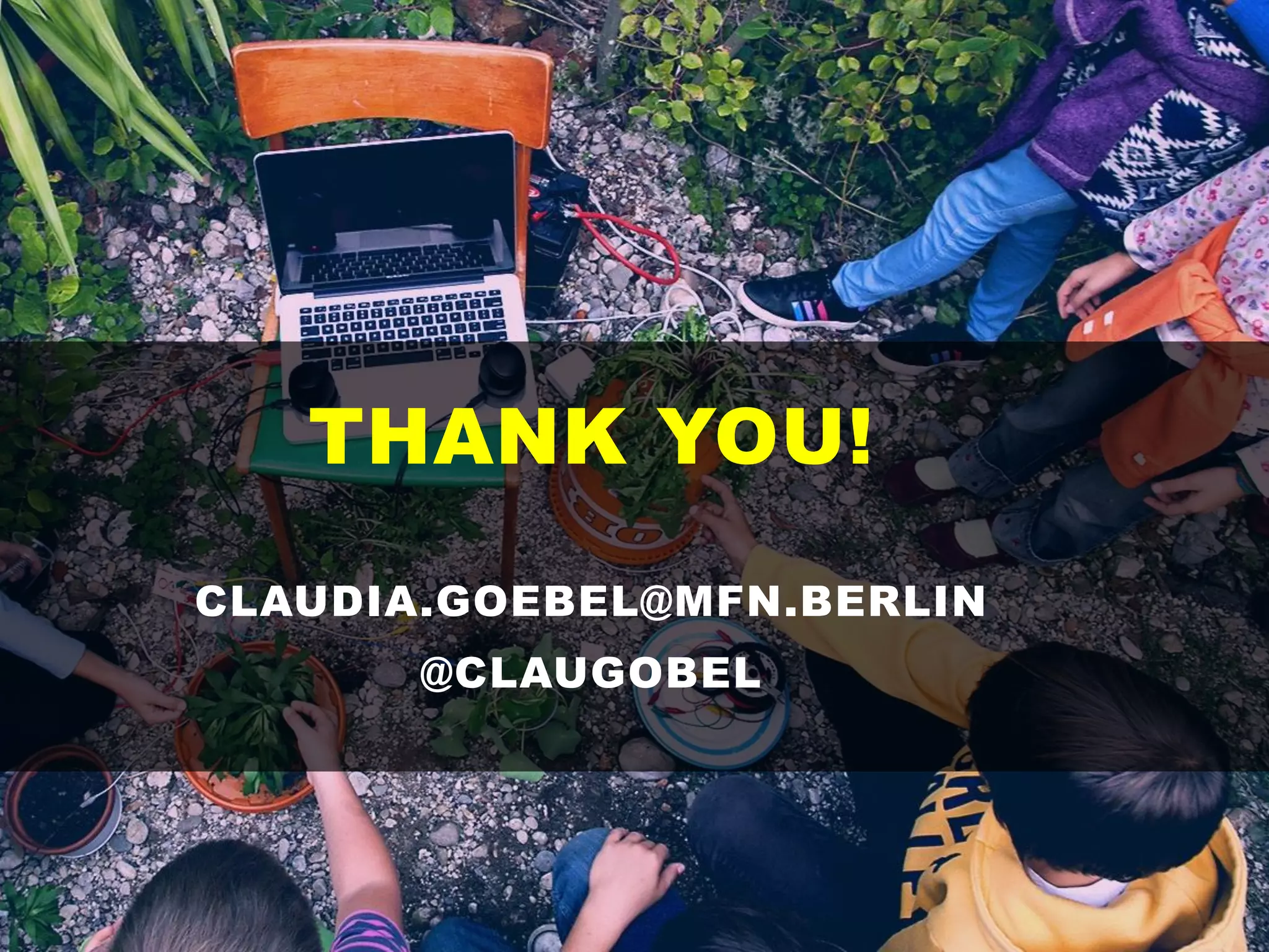 THANK YOU!
CLAUDIA.GOEBEL@MFN.BERLIN
@CLAUGOBEL
 