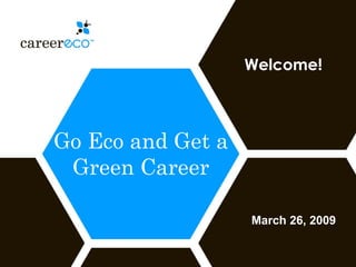 Go Eco and Get a Green Career Welcome! March 26, 2009 