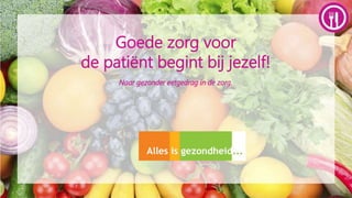 1
Gezond eten op het werk | info@ener-joy.nl | www.ener-joy.nl | 033-887 8840
Goede zorg voor
de patiënt begint bij jezelf!
Naar gezonder eetgedrag in de zorg.
 
