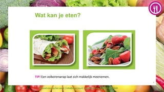 8
Wat kan je eten?
TIP! Een volkorenwrap laat zich makkelijk meenemen.
Gezond eten op het werk | info@ener-joy.nl | www.en...