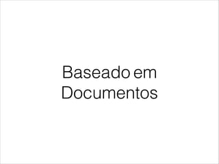 Baseado em
Documentos