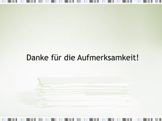 Danke für die Aufmerksamkeit!
 