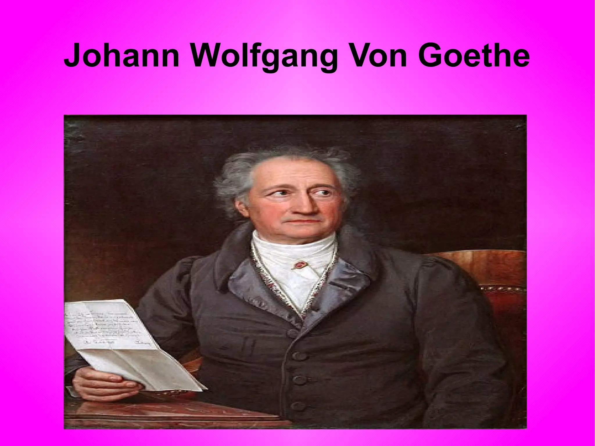 Johann Wolfgang Von Goethe Berühmteste Werke Johann Wolfgang von Goethe | PPT