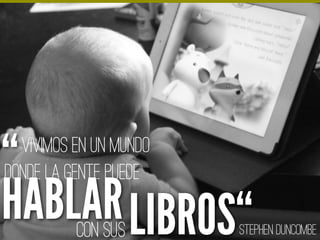 Stephen Duncombe
Vivimos en un mundo
donde la Gente Puede
LIBROSHABLARcon sus
“
“
 