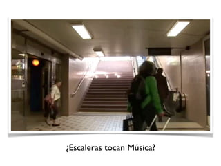 ¿Escaleras tocan Música?
 