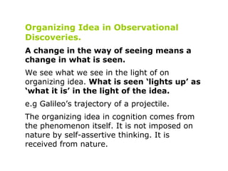 Organizing Idea in Observational Discoveries. A change in the way of seeing means a change in what is seen. We see what we...