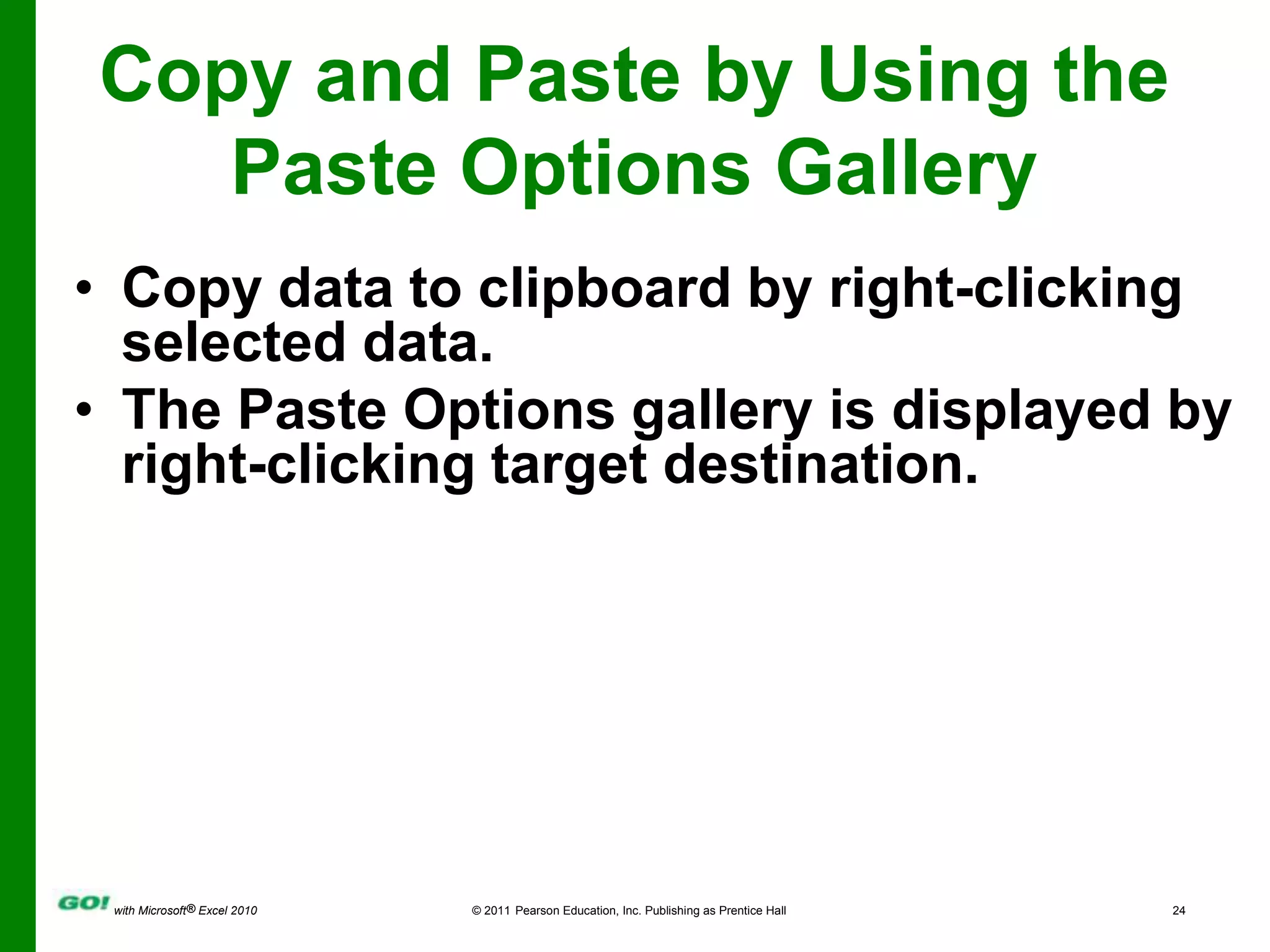 Copy and Paste by Using the Paste Options GalleryCopy data to clipboard by right-clicking selected data. 