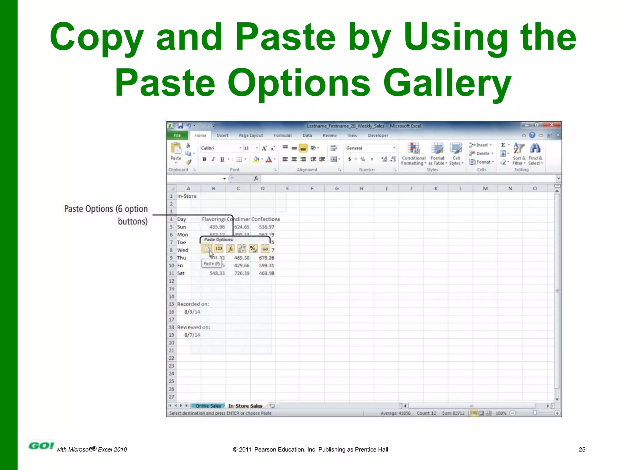 The Paste Options gallery is displayed by right-clicking target destination.Copy and Paste by Using the Paste Options Gallery