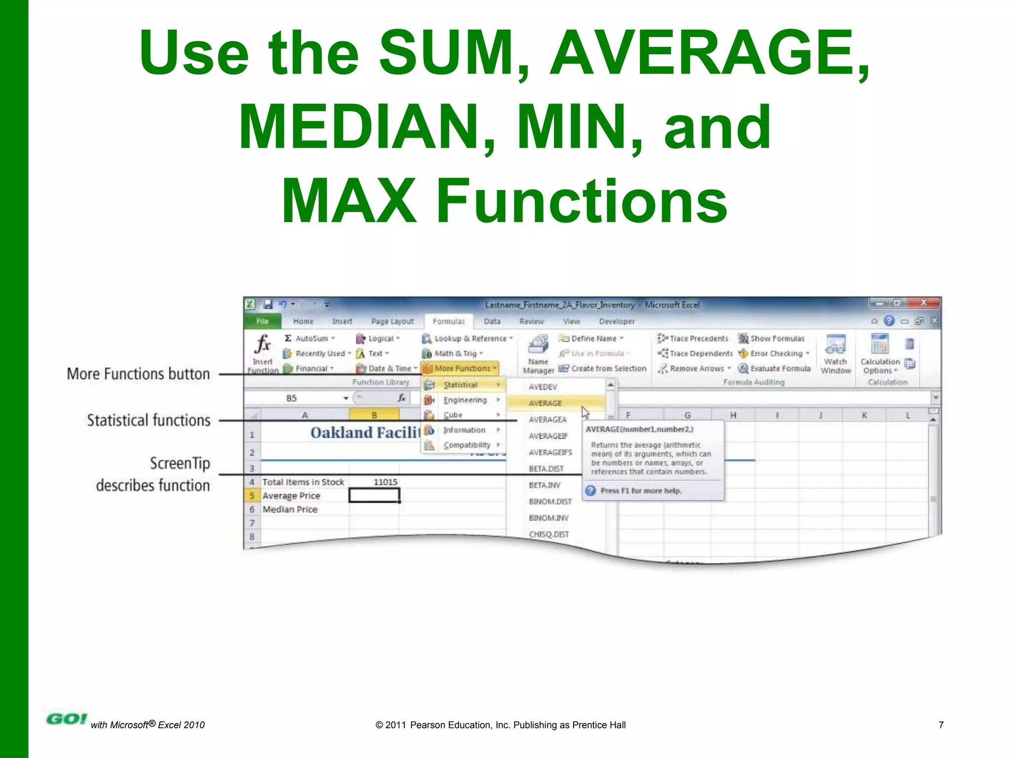Use the SUM, AVERAGE, MEDIAN, MIN, and MAX Functions