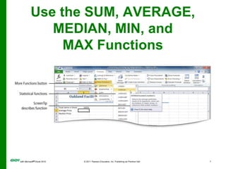 Use the SUM, AVERAGE, MEDIAN, MIN, and MAX Functions