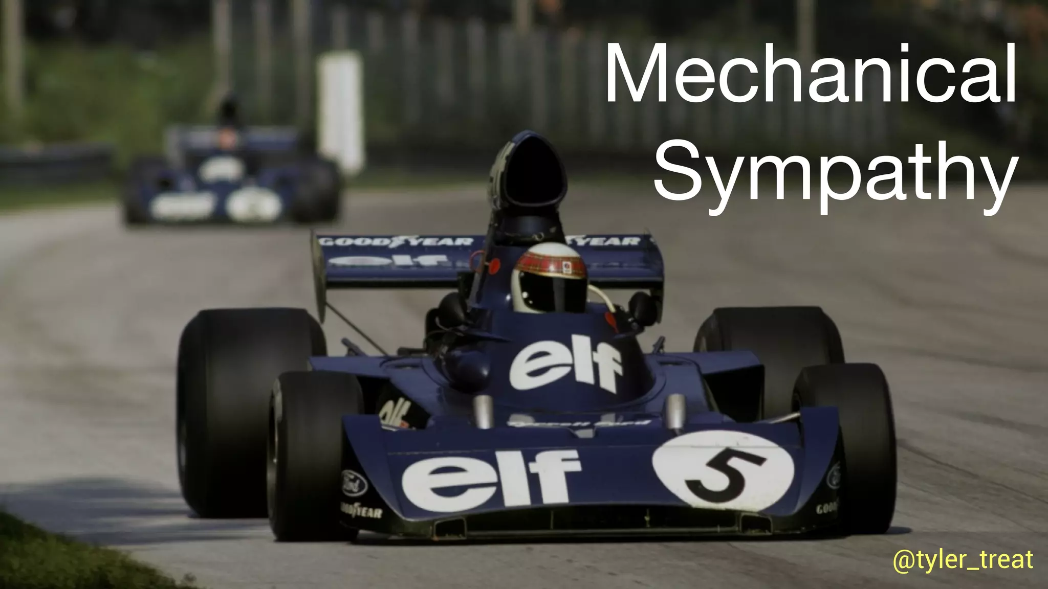 @tyler_treat@tyler_treat
Mechanical

Sympathy
 