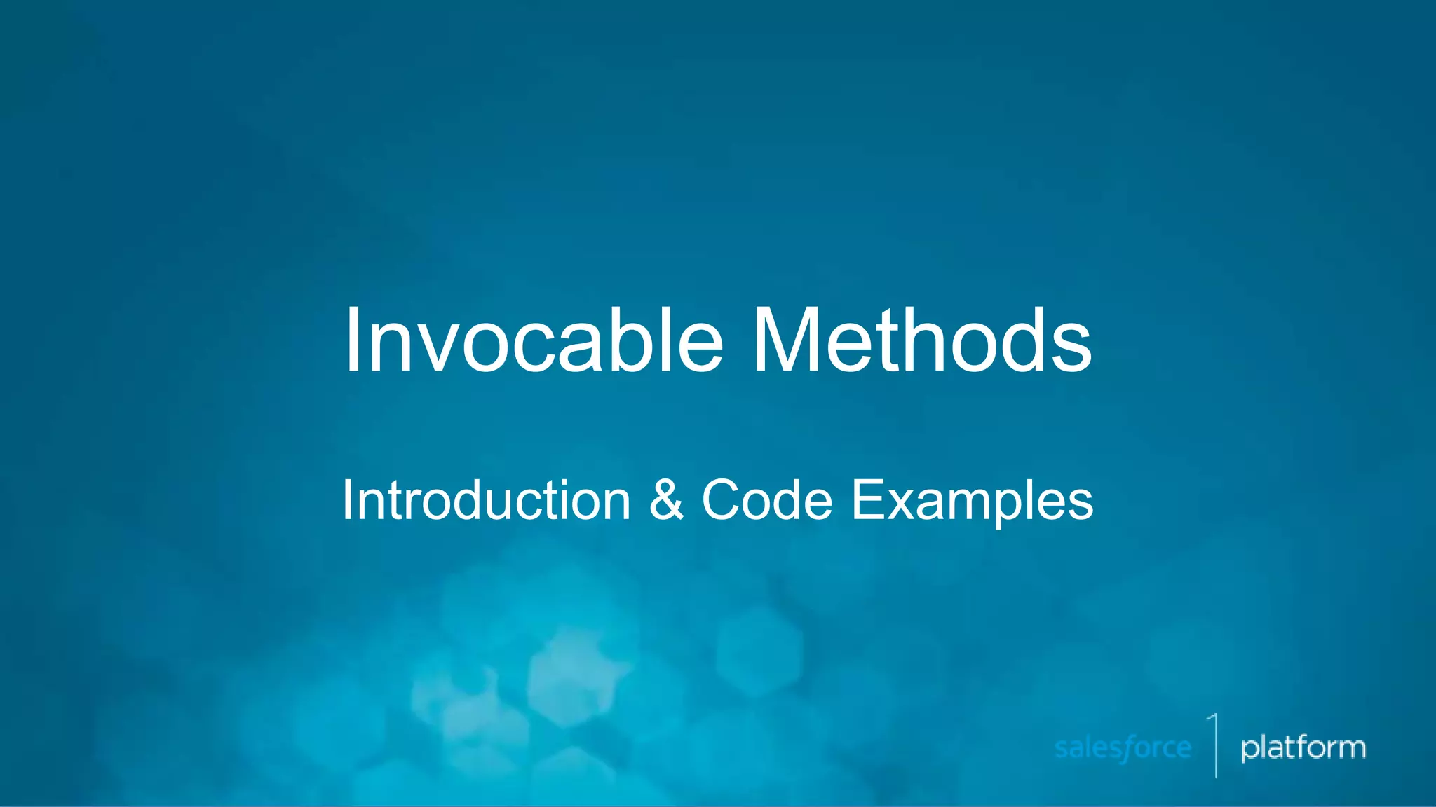 Invocable Methods
Introduction & Code Examples
 