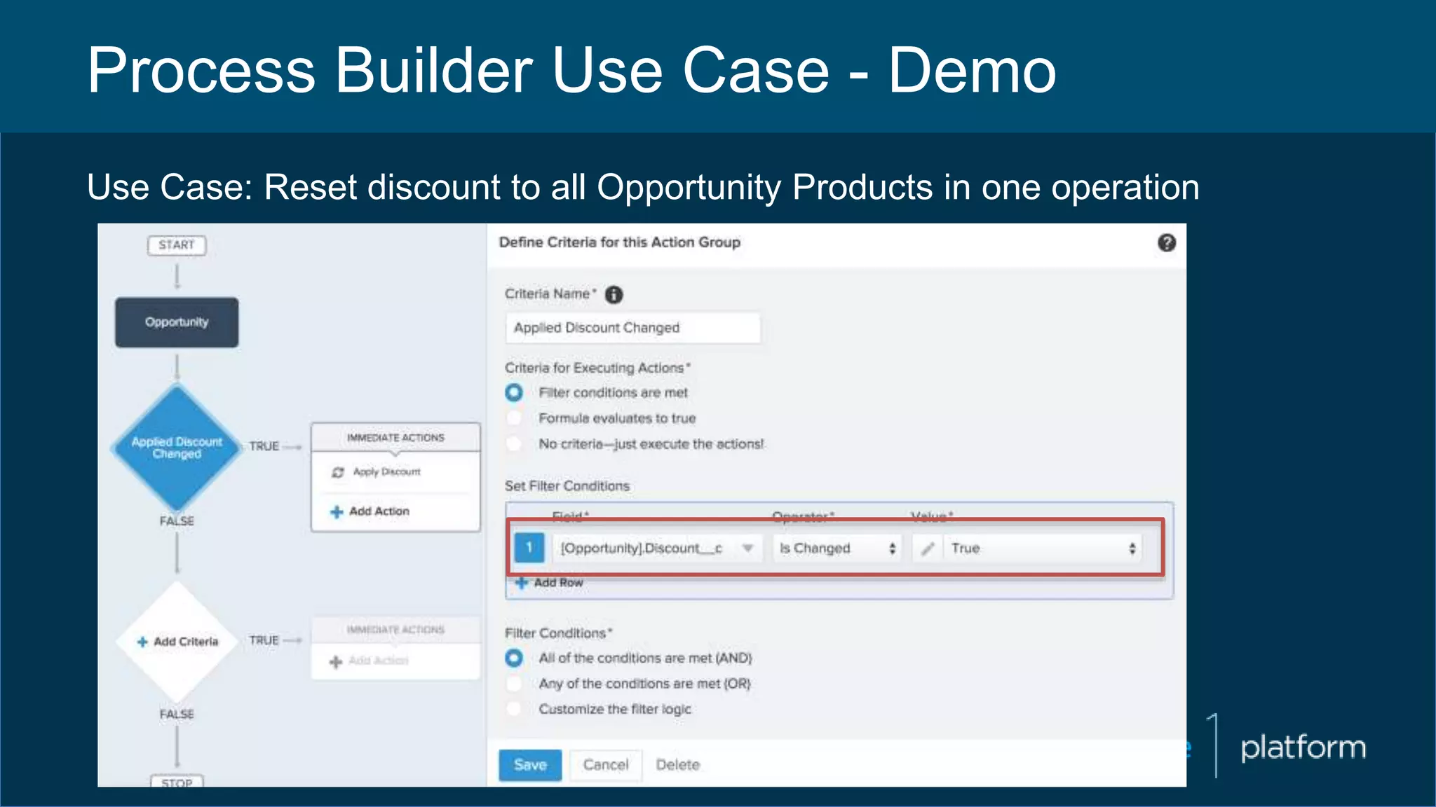 Process Builder Use Case - Demo
Use Case: Reset discount to all Opportunity Products in one operation
 