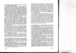 pital e, quando podiam, vendiam a fruta para as- senhoras
das familias dos administradores.
O material dado aos pacientes por várias agencias do
hospital era as vezes vendido para outros internados. Os
pacientes as vezes vendiam premios ganhos nos jogos de
"bingo", depois de voltarem do edificio de recreacáo ende
se realizava o jogo, Os cigarros de fábrica, distribuídos no
encerramento de festas de todo o' hospital, eram as vezes
vendidos, da mesma forma que os recebidos pelos ajudantes
de cozinha quando determinada organízacáo de assisténcía
social da cidade vizinha realizava seu baile regular para
pacientes no edifício de recreacáo, Os pacientes as vezes
vendiam as roupas dadas pelo hospital; o tabaco dado pelo
hospital era as vezes vendido por cinco cents,
Alguns pacientes aparentemente conseguiam dinheiro
de urna fonte que seria ilícita, tanto fora quanto dentro do
hospital, e constituirla, portanto, urna pequena fraude.
Dízia-se que, algum tempo antes, os telefones pagos do
hospital tinham sido "regulados" com goma, de forma que
devolviam as moedas apenas aos que conheciam o segredo.
Dizia-se, também, que alguns Iivros da biblioteca tinham
sido roubados e vendidos, e que algumas pecas de equipamento de atletismo tinham sido vendidas a pessoas da comunidade vízinha'w.
Quando um internado de urna instituicáo indevídamente paga dinheiro por alguns bens ou servicos a alguém
que, como representante da organizacáo, oficialmente controla o acesso a tais bens e servicos, podemos falar de suborne. Dizia-se que isso ocorria ocasionalmente no caso de
paciente que conseguia um quarto particular, mas disso só
tenho provas por ouvir dizer, e acho que nao era prática
usual. Nas prisóes, como se sabe, o suborno de guardas
tem sido descrito multas vezesw.
Até aqui descrevi o papel, na vida íntima do hospital, de moedas e notas oficialmente empregadas na socíedade mais ampla. Este meio de traca tem virtudes fiduciárias bem conhecidas: ocupa pouco espaco; pode ser manu(130) Nos campos europeus de prisioneiros de guerra, a venda de
bens do campo para pessoas de fora era as vezes importante, principalmente quando havia pacctes da Cruz Yermelha que continham alguns
artigos - por exemplo, o café - com grande valor no mercado negro.
Ver R. A. RADFORD, The Economic Organization of a P.O.W. Camp,
Económica; XI (1945). 'p. 192.
(131) Aqui, a gírla de prisóes inglesas é esclarecedora. Ver DENDlUCKSON e THOMAS. op. cit., p. 25:
"A palavr a bent [torcido, inclinado} merece urna expjicaeño a parte.
~ usada apenas na forma de participio passado, para indicar desonesto.
Um carcereíro bent é aquele que coopera com o pessoaí para introduzir
tabaco na cela. vece náo "torce" um cercereiro - s6 para complicar 8!1
ccísas, vecé o "endireita", taívez com urna gorjeta. Assim, se vecé endlreita um carcereiro, ele se torna torto"!
Nas pp. 91-94, DENDRICKsoN e THOMAS descrevem alguna. 009 varíes
usos que pode ter um carcereiro desonesto.

220

seado e guardado sem deterioracáo; é de difícil falsificacáo
e, dentro de urna denominacáo, urna moeda é tao aceitável
quanto outra; pode ser usada para contabilidade e como
medida de valor; o seu valor intrínseco ou de mercadoria
nao é suficientemente grande para provocar "corridas" que
provoquem sua falta. Para os pacientes, a moeda oficial,
embora nao facilmente guardada, tinha ainda outro valor:
com dinheiro no bolso o internado podia pretender obter
bens tora do hospital - podía falar numa linguagem que
seria compreendida fora dali, embora oficialmente náo
tivesse licenca para falar.
Nas instituicóes totais, freqüentemente se cria um meio
extra-oficial de troca. J á se registrou o caso de papel "moeda" num campo de prisioneiros de guerra 132 ; comumente,
no entanto, o melo clandestino é um bem muito desejado
e tem marcan tes limitacóes como forma de moeda. Geralmente, tal como ocorre nos muitos casos em que Os cigarros passam a ser empregados 'como um meio de troca 133, o
armazenamento pode ser um problema; a equivalencia entre
marcas é um problema; a reducáo do valor por perda de
tabaco é fácil; o consumo, como um bem, pode introduzir
grandes flutuaróes no valor do dinheiro.
(132) RADfORD, cp. cit., p. 196 e ss. Este artlgo rastreia, passo a
passo, o desenvolvímento de urna economía fechada e de "sombra". e
foi multo utilizado por mimo O ar tigo é um modele para estudiosos da
vida íntima das instituicóes,
(133) Isto significa que muitos bens e servicos podem ser comprados com cigarros, e que as pessoas que nao fumam estáo dispostas a
aceitar essa forma de pagamento, porque podem, depois, comprar coísas
com ela. Por exemplo, Radford, ao escrever sobre campos alemñes de
prisioneíros de guerra (op. cít., p. 193), dlz o seguinte:
"Na verdade, havia um mercado de trabalho embrionário. Mesmo
quando nao havia falta de cigarros, usualmente havia alguma pessoa infeliz capaz de realizar servicos para ganhá-Ios. Os que trabalhavam na
lavandería anunciavam seus servrcos por doís cigarros a peca. A roupa
de servíco era lavada e passada, e se emprestavam _ calcas durante o
período - isso por doze cigarros. tim bom retrato a éleo custava trinta
ou urna lata de 'Kam', A conreccño de rou;pas sob medida e outros servi90S tinham também um preco.
Havia também servícos empresariais. Havia um pesto de venda de
café, chá ou chocolate, a doís cigarros a xicara; para ísso, o proprjetár¡o
precisava comprar os matertaís ao preco do mercado e pagar trabalhadores para juntar combustível e manter o. fogo".
HECKSTALL-SMITH, op. cít., p. 193, escrevendo a respeito de wormwood Scrubs, urna prisáo inglesa, diz o seguinte:
"Agora, quando os presos nao ganham dinheiro, mas bens da cantina, o tabaco e os cigarros sao usados como moeda. N a priséo, se
alguém deseja que sua cela seja timpa, paga certo nómero de cigarros
pelo servícc. Com esses cigarros, é possívet comprar racóes extra de pao
e acecer. O preso pode mandar lavar a camisa, cu mandar alterar a
roupa de prísáo na alfaíatar¡a.
O cigarro fino, feito na máo, compra qualquer corsa - mesmo O
corpo de um preso. Por ísso, nao admira que em todas as prisóes do
país exista um florescente mercado negro de tabaco, ou, como o denominam, snout. e que é dirigido pelos 'magnatas".
DENDRICKSON e THOMAS. op. cu., pp, 95-96, descrevem a situa9áo em
Dartmoor, onde se fazem apostas em corridas de cavalos, de acorde com
informaeóes dadas pelo rádio. Para urna versáo desse aspecto em prisao
norte-americana, ver HAYNER e ASH. op, cu., p. 366.

221

.'.

~

 