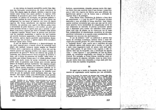A vida íntima do hospital exemplifica muito bem algumas das limitacóes características de meios substitutos de
troca. Em alguns jogos de póquer, moedas e cigarros eram
usados como fichas; mas quem ganhava os cigarros tinha
tendencia de guardá-los para fumar. Durante o baile da comunidade, no edifício de recreacáo, uro paciente poderia ir
a cantina a pedido de outro paciente, a tiro de comprar uro
refrigerante ou uro maco de cigarros, ern troca de alguns
cigarros. De forma semelhante, em algumas enfermarias
atrasadas, um paciente coro cigarro de fábrica podía evitar
a necessidade de pedir fósforos a uro auxiliar, ao pedir que
outro paciente levasse o cigarro para que o auxiliar o acendesse, e em troca a pessoa que fazia o trabalho tinha direito
a algumas tragadas. Nesses casos, as pessoas que participavam da transacáo mantinham o espirito dos que realizam
um acordo friamente negociado, e nao de traca de favores.
No entanto, apenas alguns pacientes aparentemente desejavam comprar tais scrvlcos, e apenas alguns deles reconhecídamente agiam dessa forma.
O uso de dinheiro substituto e o desenvolvimento de
um valor especial para a moeda oficial da, sociedade mais
ampla nao podiam tomar-se muito amplos no Hospital
Central, pois o suprimento de dinheiro e bens nao era tao
restrito quanto em algumas prisóes e em alguns campos de
prisioneiros de guerra 134. Havia um número tao grande de
visitantes, que constantemente havia recepcáo de dinheíro e
bens, sob a forma de presentes da família. Além disso, os
pacientes que tinham licenca para ir cidade podiam trazer
coisas, sem muito receio de serem revistados na entrada,
assim como os pacientes com Iicenca para circular apenas
dentro do hospital podiam facilmente "dar algumas escapadas" para a cidade, também sem muito risco de identifica~ao135. Havia outras restricóes
economia baseada no cigarro, pois o hospital distribuía papel e tabaco mais ou
menos livremente aos que participavam de trabalho constante ou que de qualquer modopudessem dizer que "ajudavam", Em alguns casos, essas dístribuícóes eram periódicas, com ou sem trabalho correspondente dos pacientes.

a

a

(134) RAuFORD, op. cít., deacreve o desenvolvimento de um mercado
unificado, estrutura de preco estável, troces regulares com níveis de
preces, negócios marcados para o futuro, arbitragem, problema de moeda,
papéis de intermediários, fixa~ao de preco para evitar "pechinchas", e
outros refinamentos de um sistema económico. As economías de prisioneiros de guerra, quando ligadas a economía livre local, aparentemente permitiam o desenvolvim.ento de anúncios diários de mercado. A economia
"de sombra" do Hospital Central nao tinha qualquer desses refinamentos,
(13S) O Hospital Central tinha um programa muito humano quanto
a guarda das entradas. Os pacientes sem lícenca para ir a cidade na
realidade podiam sair e vcltar, sem que houvesse muíta probabilidade de
serem detidos 'Pelos guardas. Quando estava muito claro que um paciente
estava saindo sem que tivesse tícenca para reee-íc, os guardas se aproximavam tranqüilamente dele, na volta, e discretamente o interrogavam

222

Embora, aparentemente, nínguém gostasse muito dos cigarros feítos com esse material, estes é que davam o preco-teto
para o valor dos cigarros de fábrica, pois estes últimos nao
significavam apenas o ato de fumar, mas a utilízacáo de
cigarros bons e de prestígio.
Urna última fonte clandestina de dinheiro e bens deve
ser mencionada - o jogo de .azar 136 • Os pequenos círculos
dedicados a essa atividade já foram descritos. Aqui desejo
apenas acentuar novamente que, para que esse uso do outro
fosse possível, havia necessidade de compreensáo social do
tipo subjacente ao mercado. É preciso acrescentar apenas
que a disposícáo para aceitar um indivíduo como participante num jogo de póquer ou de vinte-e-um era as vezes
bem independente da manifestacáo simultanea de sintomas
psicóticos (sobretudo se as apostas eram consideráveis, relativamente aos recursos dos participantes).
O uso de dinheiro "real" ou substituto é apenas uma
forma de atividade económica, erobora talvez a rnais eficiente para grandes grupos. No outro extremo, encontramos
a "barganha direta"; aqui, aquilo que o indivíduo dá pode
ser desejado apenas pela pessoa que o recebe, e O que lhe
é dado como pagamento pode ter poueo valor para qualquer outra pessoa, O que ternos é uro negócio, e nao comércio. Este tipo de barganha, sem a íntroducáo de alguma
coisa - como cigarros - que poderiam, no caso de necessidade, ser novamente negociados, era cornum no Hospital
Central. Por exemplo, as frutas frescas, recebidas como sobremesa depois de algumas refeícóes, eram as vezes trocadas por outros itens mais desejados; a roupa dada pelo hospital as vezes era também barganhada.
III
Já sugerí que a venda ou barganha, bem como os elementos de organízacáo social supostos por tais atividades,
quanto A sua posilrao. Um paciente que desejesse fugir poderla. além disso,
encontrar vários locais em que poderia pular o muro e também vários
locaís nño-murados e onde uma cerca de arame pedía ser facilmente
esticada. Um caminho, conhecido pelos pacientes e pela administr~io.
era um trilho que passava pelo bosque e chegava até um grande buraco
na cerca. Sob tais aspectos, o hospital era nítidamente diferente de algumas prisi5es. :t interessante notar que, alguns pacientes, mesmc quando
eonseguiam üceaca para circular pela cidade e' pcdiam, sem qualquer
problema, passar pelo portio principal,. diziam sentir-se extremamente jn..
seguros e culpados ao faz@-lo. Bu também tinha esse sentimento.
(136) Em algumas instituilri5es totais, as apostas e o jogo podem
constituir uma forma básica de esrruturacsc da vida. Ver, como exemp o
HAVNER. e AsH, op. cít.; p. 365: .. No Reformat6rio, o jogo é muito ~
pular, ( .•• ) Os internados jogam sob quaIque.r pretexto: ( ••• ) o melo
de traca para a aposta pode ser qualquer servísc ou bem que pode ser
transferido de uro internado para cutre. Uro companheiro de cela ~tas
veeee paga uma dívida de aposta RO realizar, por período estabelOCldo,
a Iímpeza necessária da cela".

223

/

 
