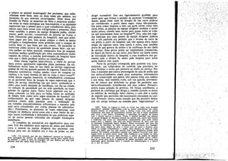 e .tab~aco ao pessoal encarregado dos pacientes, que redistnb.wam. esses bens, urna on duas vezes por semana, aos
pacl~E-tes de que estavam encarregados, Além dísso, por
ccasrao d? Natal, 08 materiais da festa e pequenos presentes eram as vezes entregues aos funcionários, e os pacientes
esperavam que a pessoa para a qua! trabalhavam darla pelo
menos um.~ festa anual com refrigerantes e presentes. Para
essas ocas1(:~s, a pessoa da equipe dirigente podía, oficialmente, pedIr. sorvete, con~ntrado de ponche de frutas, e
bolo (fomecído pela padaria do hospital), sem que precisass.e pagar por ISSO, mas quase sempre o cbefe se sentía
obrigado a complement~ esses presentes coro a compra de
outros bens ,(o que fazia por sua conta) , Os pacientes se
tornavam JUIZeS severos da qualidade desses bens: um sor.
vete ~elhor ou bolos .~aioresJ comprados fora do hospital,
recebiam melhor qualificacáo por esses consumidores muito
capazes de crítica; o ponche padronizado do hospital fazia
com qu~ o chefe perdesse pontos na classificacño,
Alero de~sas regalias semi-oficiais, o chefe do servíco
dava outras, l~almente esperadas pelos pacientes. Os trabalhadores muito bons de um chefe de servíco esperavam
ganhar de vez e~ .quando pacotes de cigarros, Coca-Cola da
maquina automatíca, roupas usadas, troco de compras na
ca~tma, e as vezes moedas de dez ou vinte e cinco centsl48.
Alem des~as regalías materiais, os trabálhadores constantes
ou os paclent~s f~os de ~erapia as vezes esperavam que o
chefe do servico interferisse em seu favor, ajudando-os a
obter urna tarefa desejada de residencia, um dia na cidade
ou reducáo de penalidade por ter sido apanhado na trans~
gressáo de alguma regra. Outro favor esperado era ter o
nom~ colocado na lista para os bailes locais ou exibícóes
de filmes, bem como para jogos externos de baseball. (O
conh.eclmento. de que um~ pessoa da equipe dirigente
confíava murto num paciente para a realizacáo de
uro trab~lho presumivelmente influenciava a maneira pela
qual sena considerado por outras pessoas da administra~áo.) Finalmente, os pacientes as vezes esperavam urna
reducño na distancia social entre eles e seus chefes de servíco, maior cordialidade e delicadeza do que poderiarn esperar de outras pessoas colocadas em situacáo hierárquica
sernelhante.
O complex? do auto~óvel era significativo para este
c.aso. Uro dos símbolos mais seguros de status que diferenClava o pessoal da equipe dirigente dos pacientes com
lícenca para sair do hospital era o fato de poder 00 nao
(148) Um pacient~ com um d(JS "melhores" servrcos no hospital _
levar m~nsagens. do edlfício da adminis?,a!;80 central para outros tocata
do .hosPItal - .!iDha a fama de conseguir até oito dólares por mes com
gorJetas, mas nao tenho boas provas disso.

234

dirigir automóvel, Isso era rigorosamente proibido para
quem quer que tivesse a posicáo de paciente. Conseqüentemente, quem fosse visto na direcáo de uro carro poderia
ser considerado, a partir dessa regra, como nao-paciente.
Ero parte como resposta a ísso, em parte. talvez como urna
causa disso, as pessoas da equipe dirigente tendiarn a andar
muito pouco, usando seos carros para quase todos os trajetos que precisassem fazer no hospita]l49. Ora, urna das regalias especiais que urna pessoa da equipe dirigente poderia
dar a uro paciente era permitir que o levasse de carro de
uro ponto a outro do hospital; isso nao apenas dava maior
tempo de repouso entre urna tarefa e outra, mas também
prava de que gozava da estima e da confianca do seu chefe
de servico. Essa prova podia ser amplamente transmitida,
do banco da frente de uro carro, pois havia um limite aceito
de velocidadedentro do hospital, e urna tendencia dos pacientes coro o direito de andar pelo hospital para notar
quem andava com quemo
Parte da protecáo conseguida pelo paciente era, naturalmente, uro subproduto do controle que precisava ter
para facilitar a ajuda que prestava ao chefe do servico, Por
isso, o paciente que estava encarregado da sala de poráo que
era extra-oficialmente usada para 'armazenar instrum:éntos
para a conservacáo dos patios, náo apenas tinha sua cadeira
e sua mesa, mas também tinha, sob sua guarda, provimentos de tabaco que distribuía ao grupo de pacientes que,
extra-oficialmente, trabalhavam sob suas ordens. Portanto,
estava numa posicáo de protetor, De forma semelhante, o
paciente de confianca que dirigia a cozinha durante as festas
no edifício de recreacáo tinha chaves, e com elas a tarefa
de impedir que pacientes nao-autorizados entrassem na cozinha. Portanto, estava numa posicáo que lhe permitia deixar
que uro amigo entrasse na cozinba para "experimentar" o

/

(149) Todos os lugares e todas as coisas que estáo num hospital
psiquiátrico parecem compartílhar com as picres enfermarías um ccnsíderável sentido de isolamento, exílio e doenca ritual. Um cano parece
representar urna peca de equipamento secular que nao é multo manchada
pelo local e que indica, claramente. a seguranca da Iiga!;áo da pessoa
com o mundo externo e normal. Talvez o notável ínteresse das pessoas
da equipe dirigente do Hospital central em manter seus carros bem limpos
e brilhantes nño possa ser inteiramente compreendido nem pelos baíxos
preces para a limpeza, nem pelo seu deseic afetuoso de fazer com que
os pacientes recebessem algurn dinheiro. Posso acrescentar que urna das
fantasías de líberdade as vezes encontrada em pacientes era conseguir
uro carro novo, depois da alta, e vottar com ele para o hospital para
visitar os antigos companheírcs e chefes. Esta fantasia as vezes se realízaya, mas pensó que tsso olio ocorria com tanta freqlléncla quanto seria
possível. Eu poderla acrescentar também que, embora houvesse urna associa!;lio entre os carros muito caros (nao Cadillacs) e os quatro ou cinco
administradores de postes mzis elevados, e apesar de piadas de pessoas
de postos maís altos da administracác, mas que tinham carros velhos,
com os carros rnais noves e mefhores de alguns auxiliares, nao havia urna
eseocracso geral aparente entre a posi!rao na admínístracño e a marca
ou o ano do carro.

235

..•

 